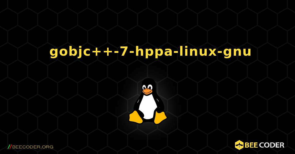 如何安装 gobjc++-7-hppa-linux-gnu . Linux