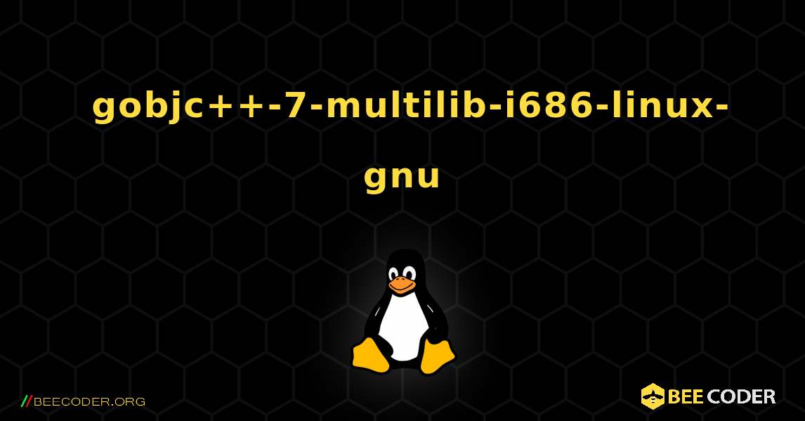 如何安装 gobjc++-7-multilib-i686-linux-gnu . Linux