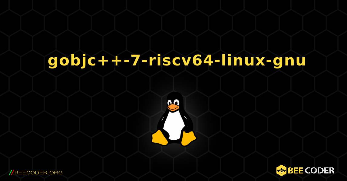 如何安装 gobjc++-7-riscv64-linux-gnu . Linux