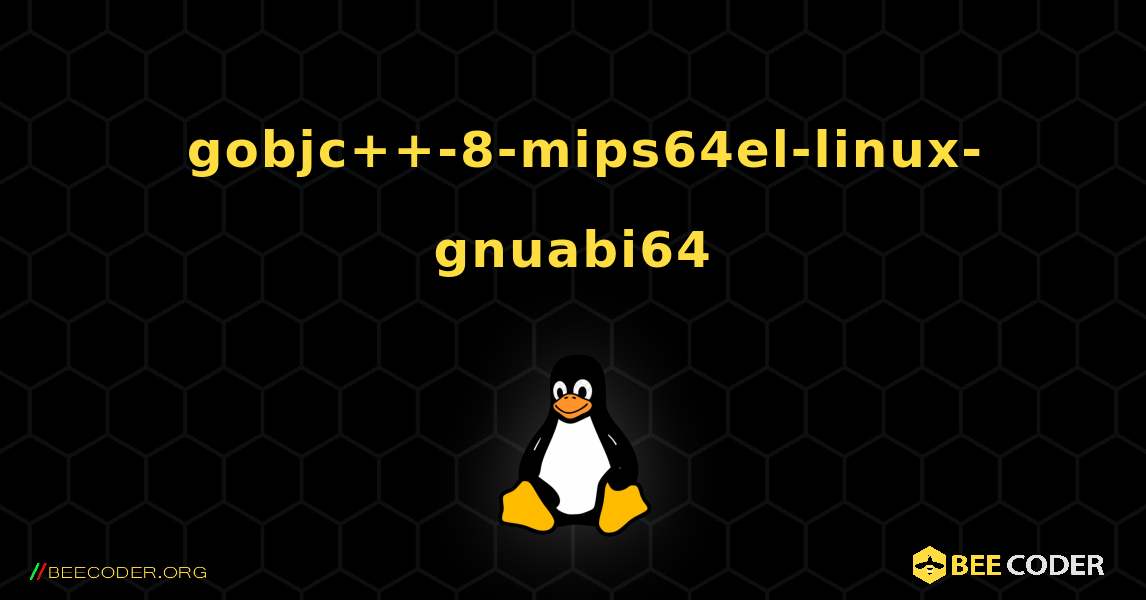 如何安装 gobjc++-8-mips64el-linux-gnuabi64 . Linux