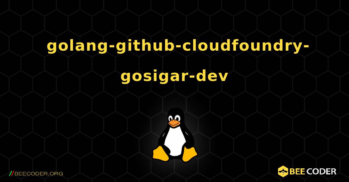 如何安装 golang-github-cloudfoundry-gosigar-dev . Linux