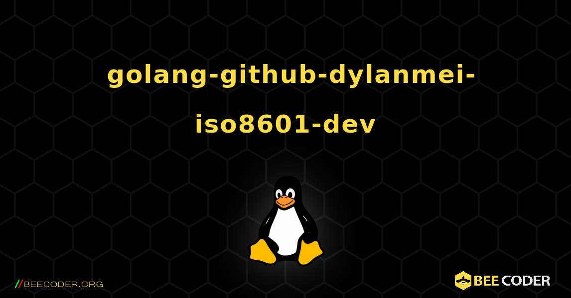 如何安装 golang-github-dylanmei-iso8601-dev . Linux