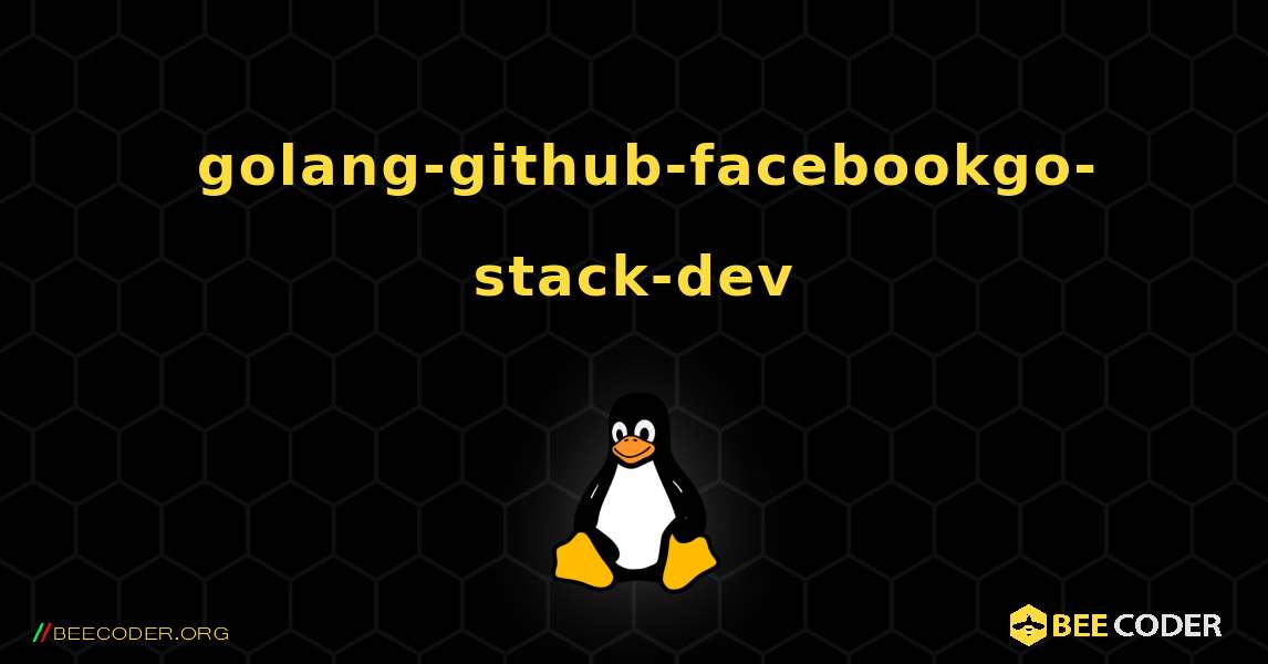如何安装 golang-github-facebookgo-stack-dev . Linux