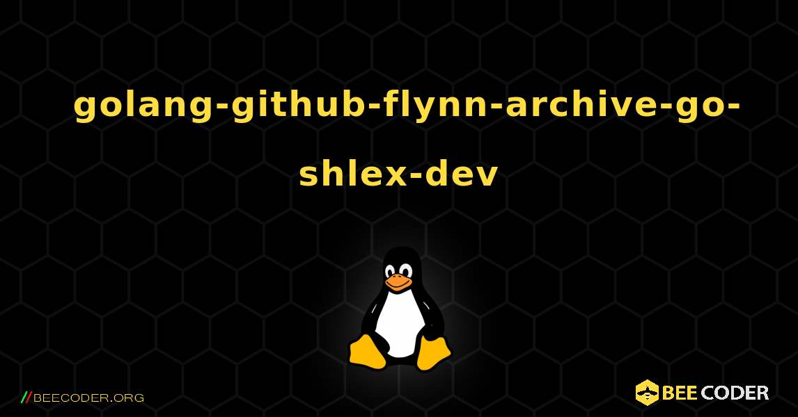 如何安装 golang-github-flynn-archive-go-shlex-dev . Linux