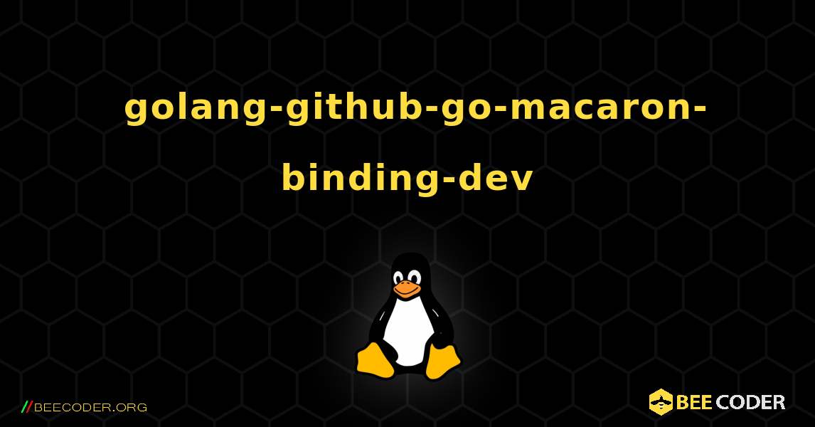 如何安装 golang-github-go-macaron-binding-dev . Linux