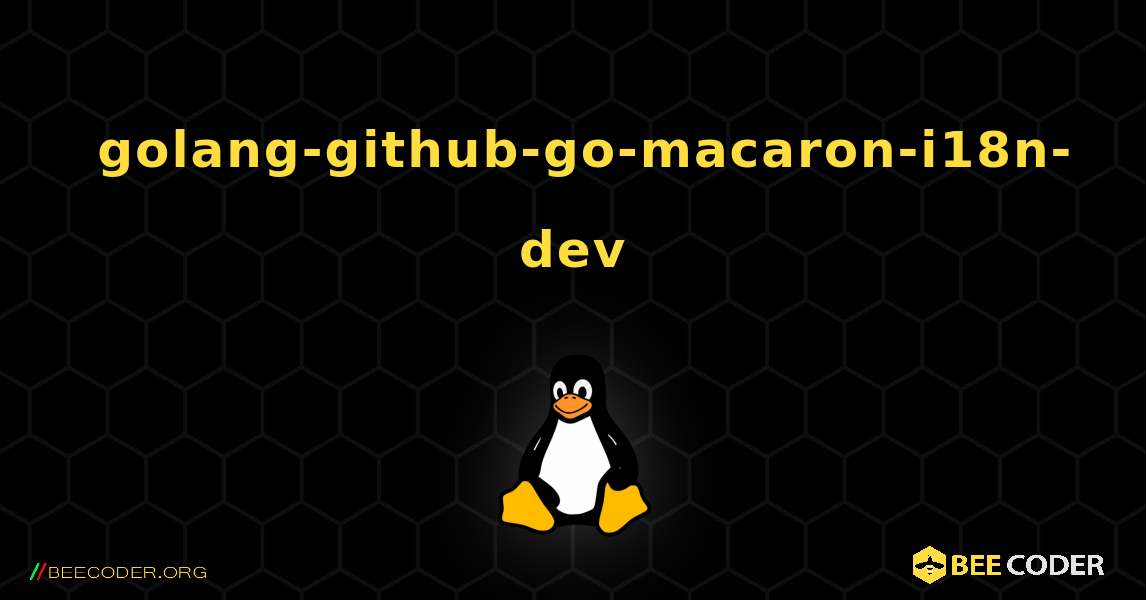 如何安装 golang-github-go-macaron-i18n-dev . Linux