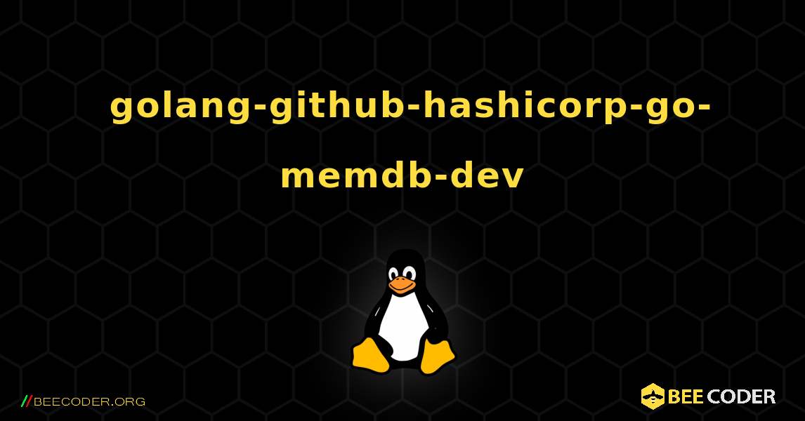 如何安装 golang-github-hashicorp-go-memdb-dev . Linux