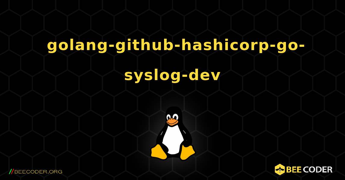 如何安装 golang-github-hashicorp-go-syslog-dev . Linux