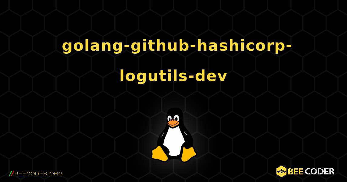 如何安装 golang-github-hashicorp-logutils-dev . Linux