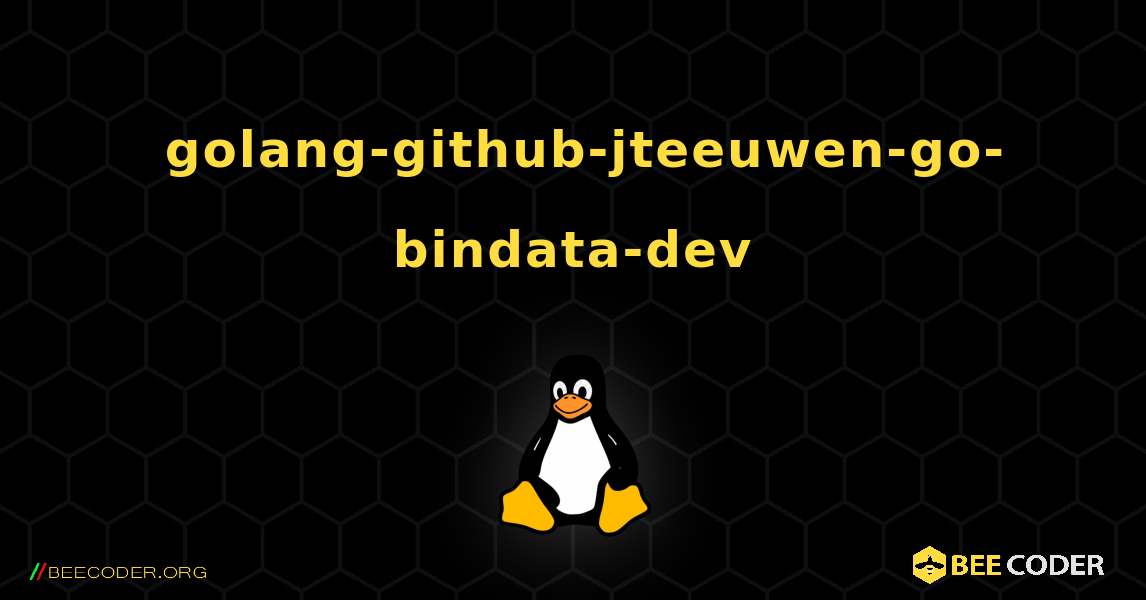 如何安装 golang-github-jteeuwen-go-bindata-dev . Linux