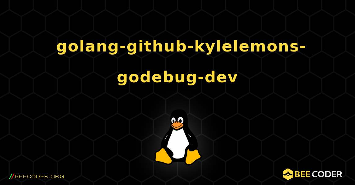 如何安装 golang-github-kylelemons-godebug-dev . Linux