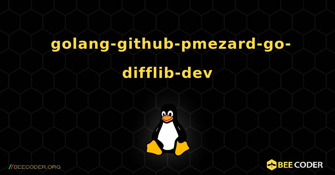 如何安装 golang-github-pmezard-go-difflib-dev . Linux