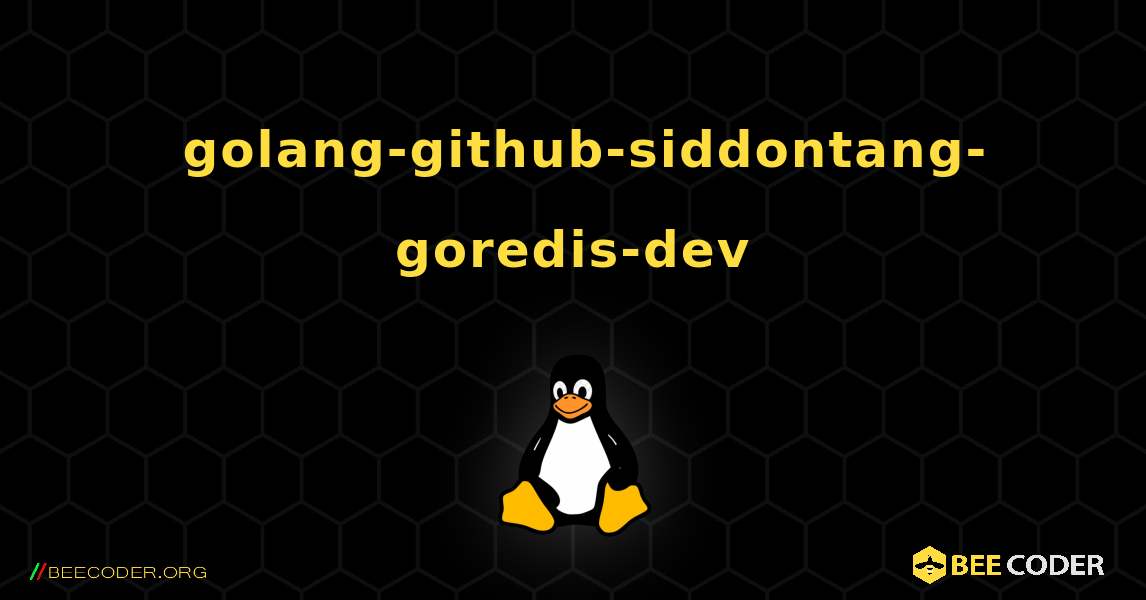 如何安装 golang-github-siddontang-goredis-dev . Linux