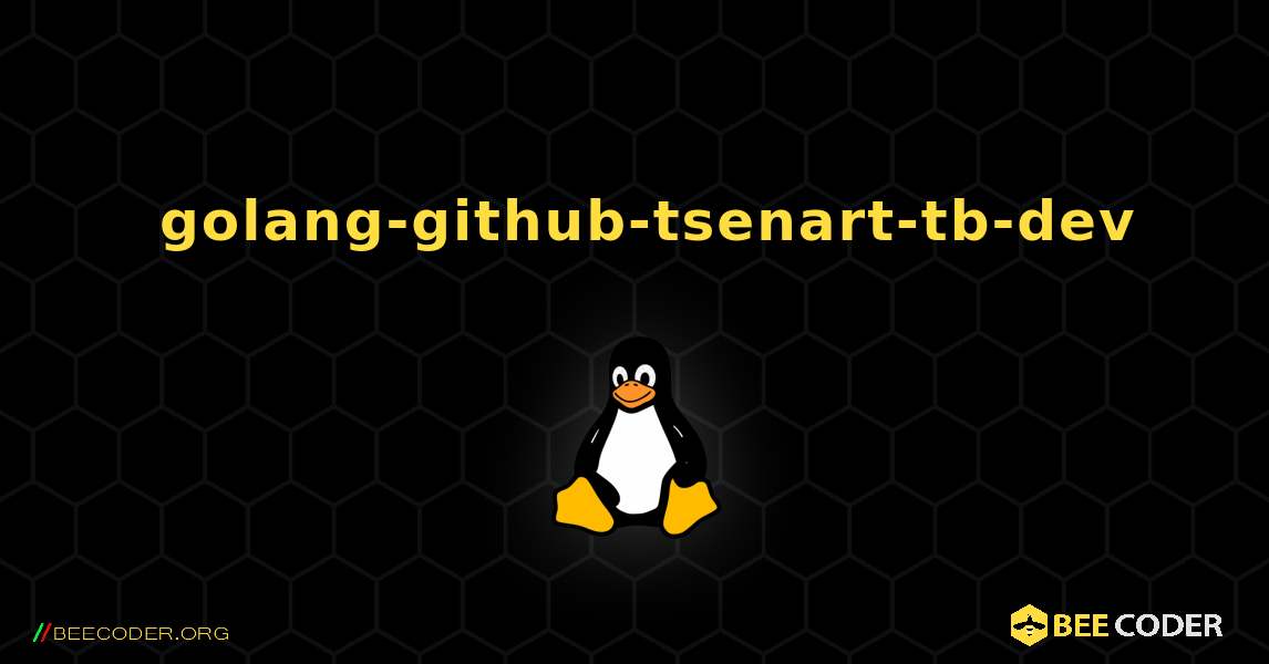 如何安装 golang-github-tsenart-tb-dev . Linux