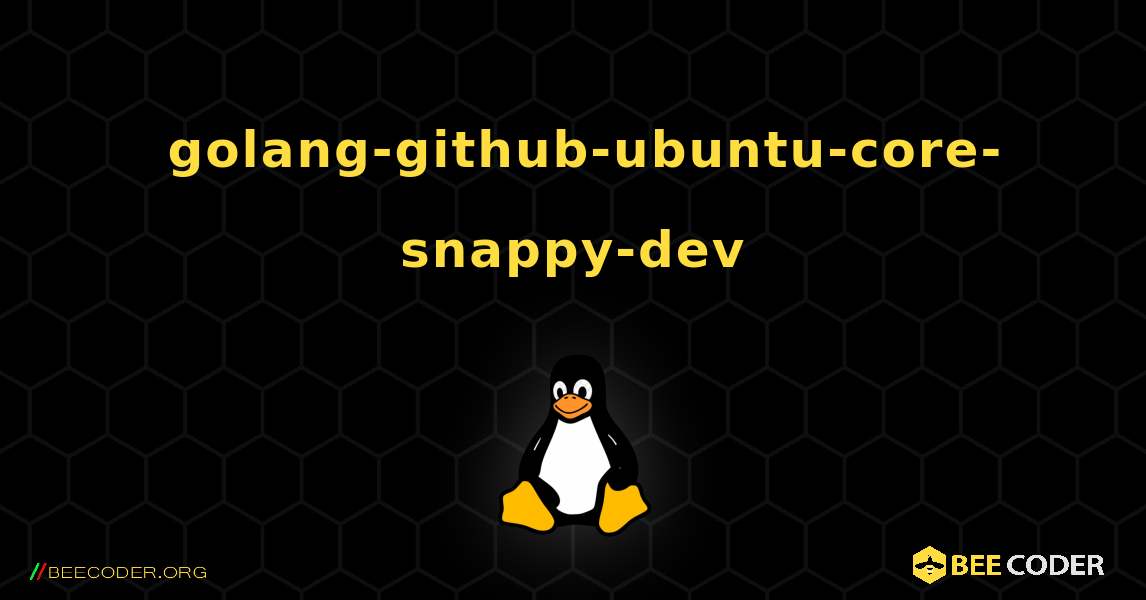 如何安装 golang-github-ubuntu-core-snappy-dev . Linux