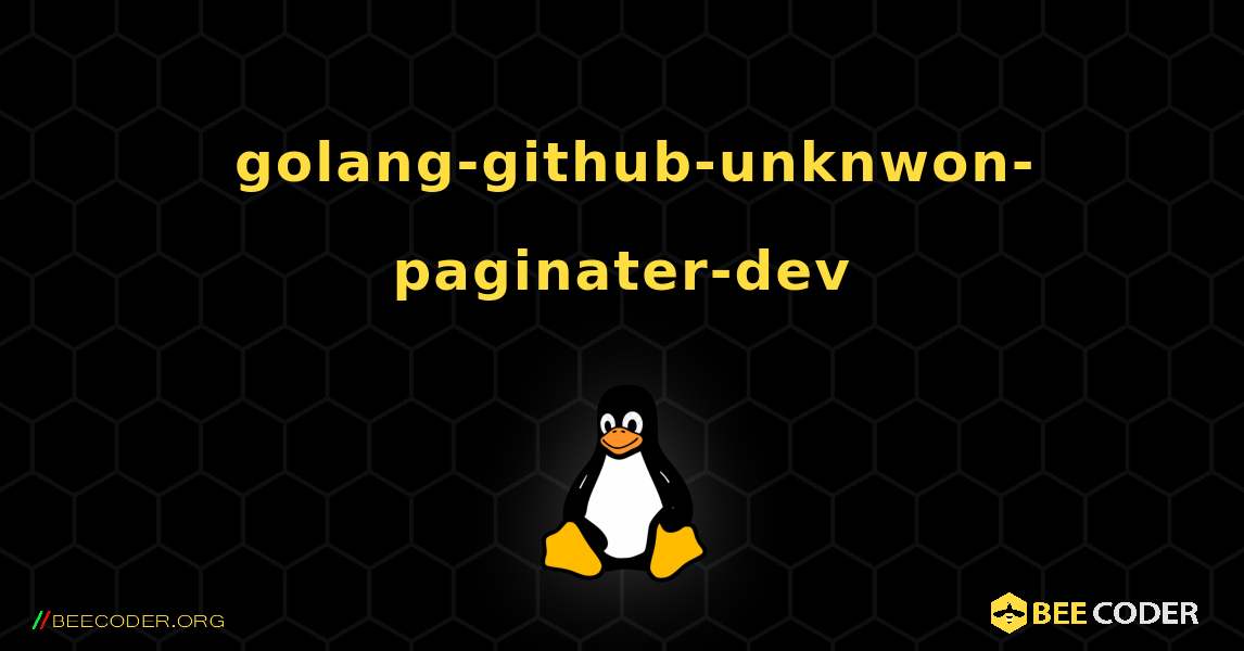 如何安装 golang-github-unknwon-paginater-dev . Linux