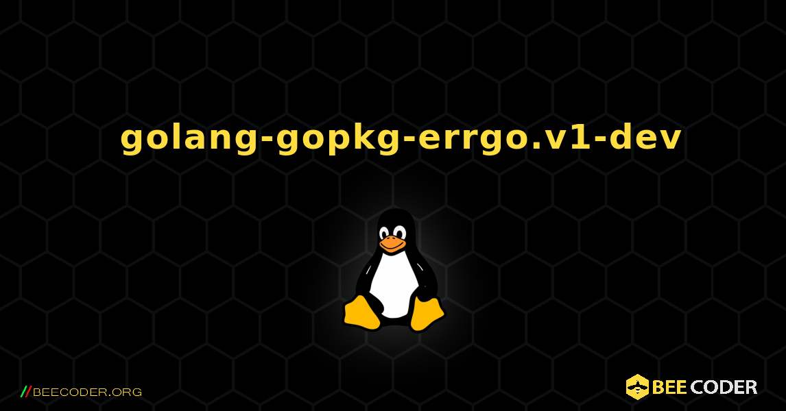 如何安装 golang-gopkg-errgo.v1-dev . Linux