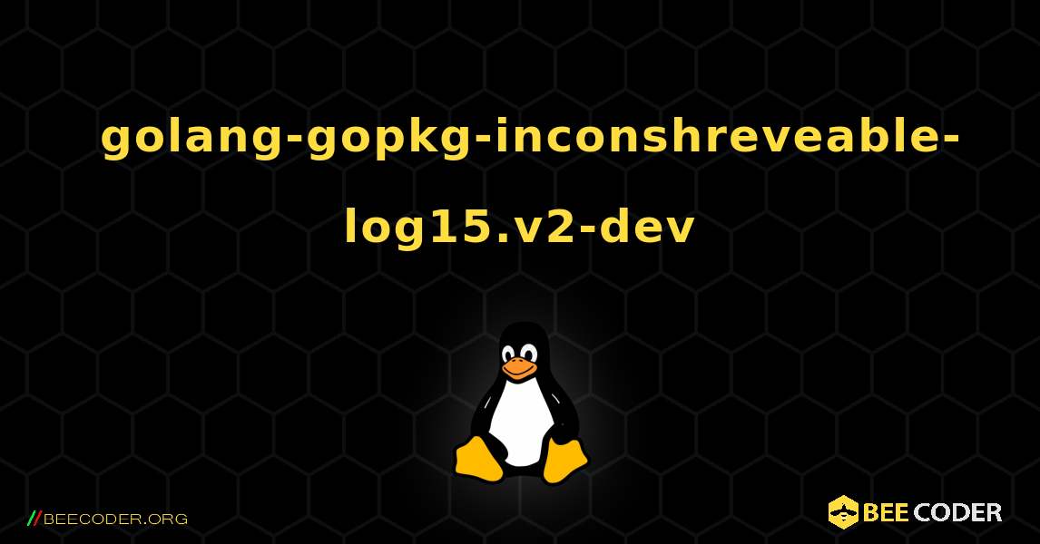 如何安装 golang-gopkg-inconshreveable-log15.v2-dev . Linux