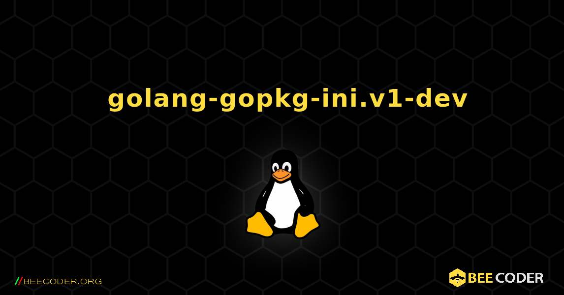 如何安装 golang-gopkg-ini.v1-dev . Linux