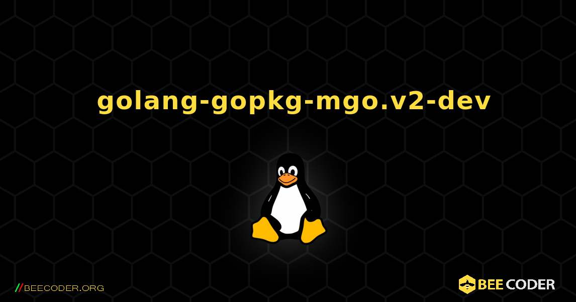 如何安装 golang-gopkg-mgo.v2-dev . Linux