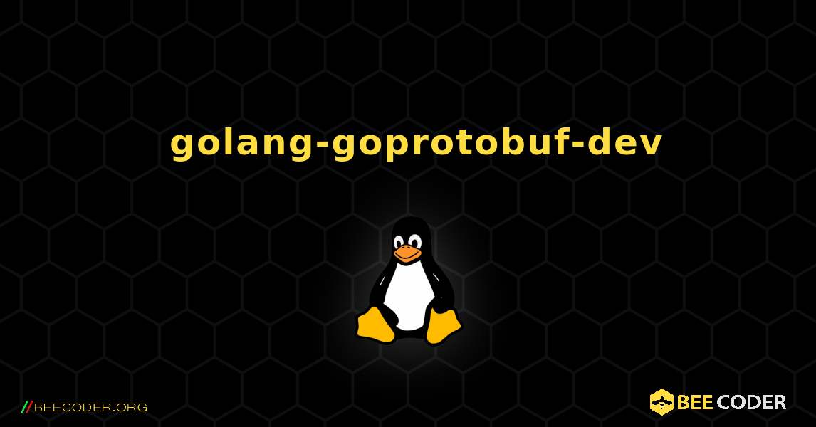 如何安装 golang-goprotobuf-dev . Linux