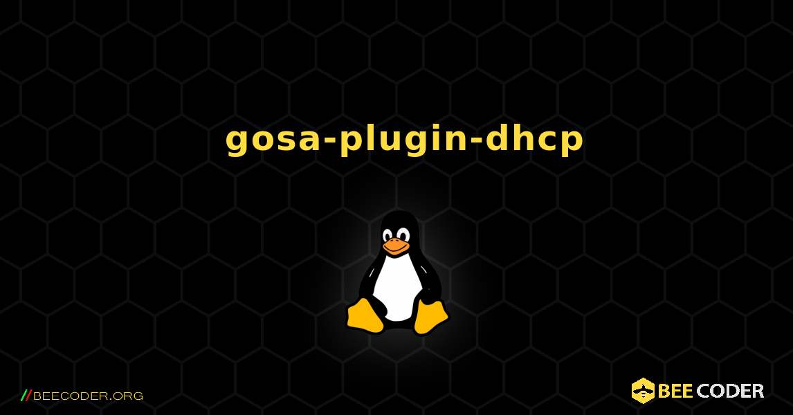 如何安装 gosa-plugin-dhcp . Linux