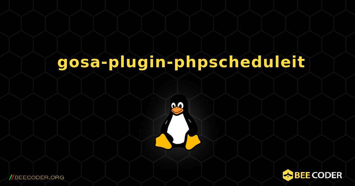 如何安装 gosa-plugin-phpscheduleit . Linux