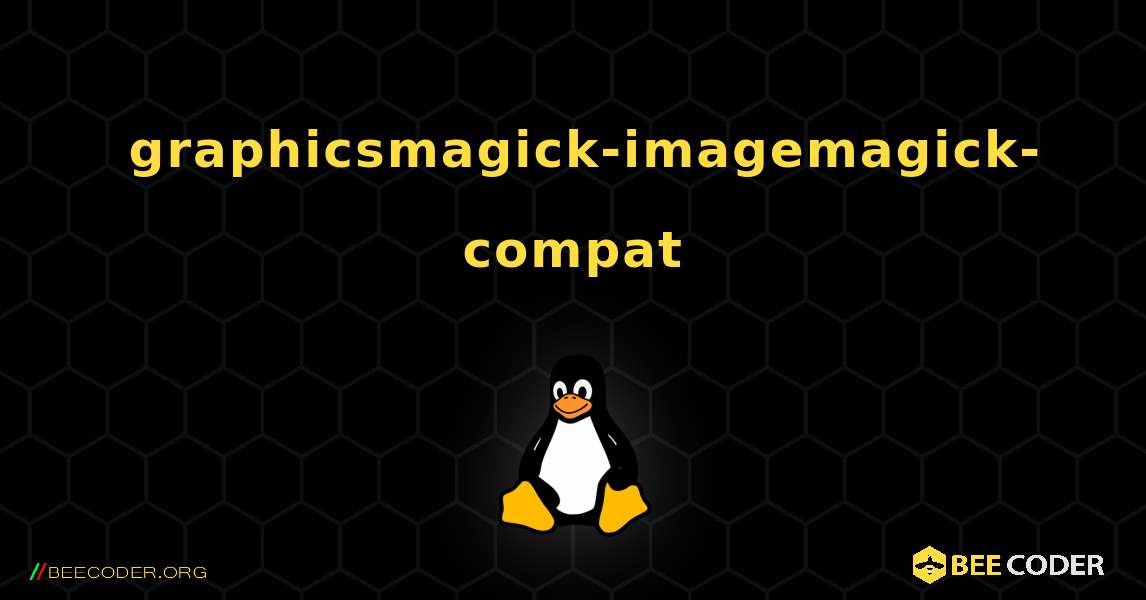 如何安装 graphicsmagick-imagemagick-compat . Linux