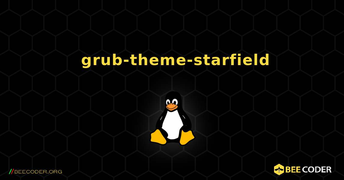 如何安装 grub-theme-starfield . Linux