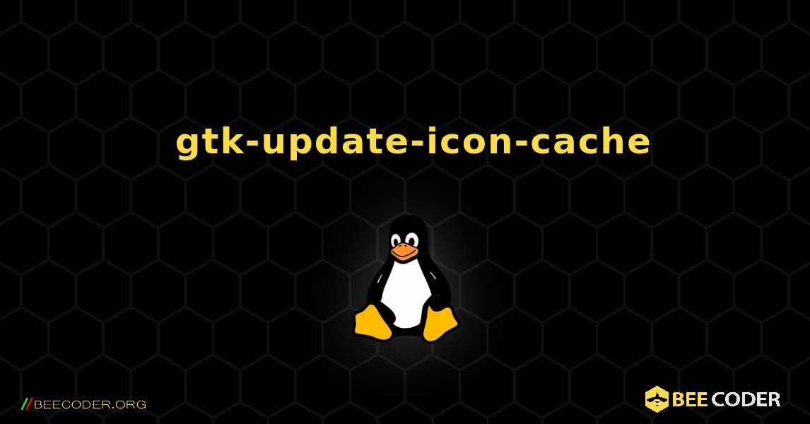 如何安装 gtk-update-icon-cache . Linux