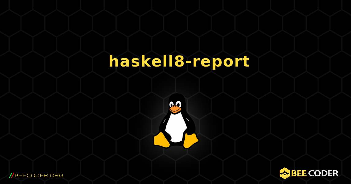 如何安装 haskell8-report . Linux