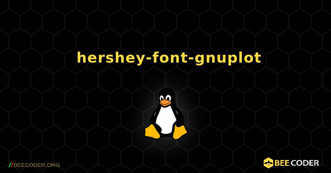如何安装 hershey-font-gnuplot . Linux