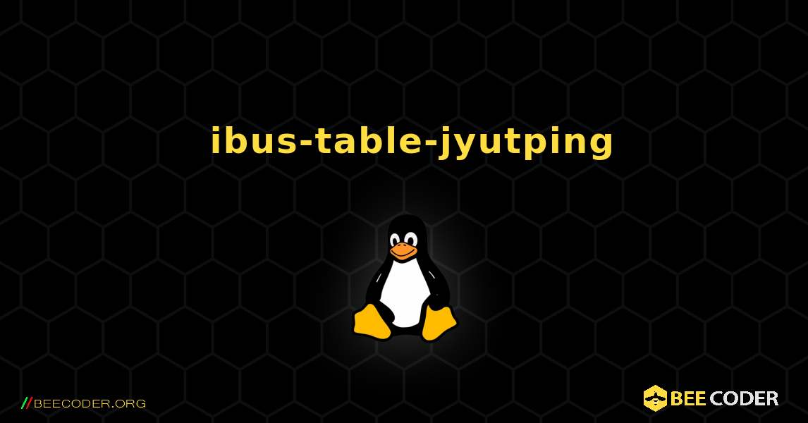 如何安装 ibus-table-jyutping . Linux