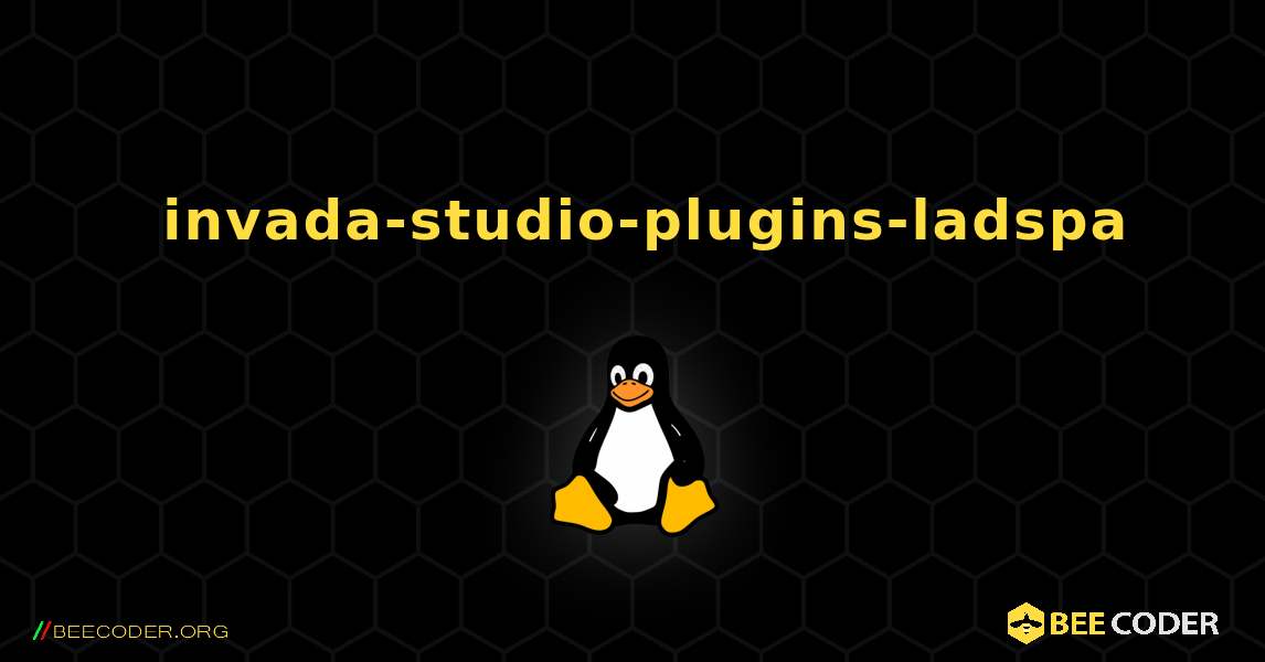 如何安装 invada-studio-plugins-ladspa . Linux