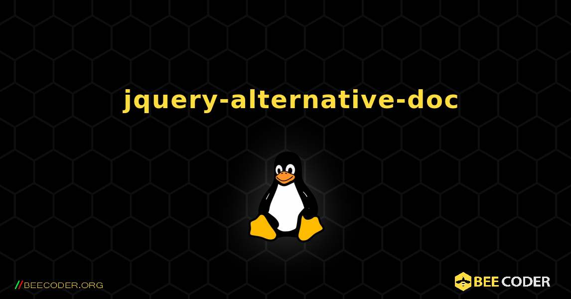 如何安装 jquery-alternative-doc . Linux