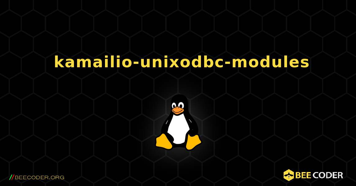 如何安装 kamailio-unixodbc-modules . Linux