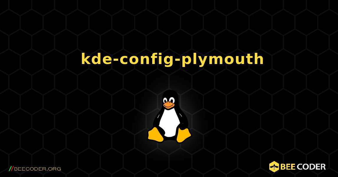 如何安装 kde-config-plymouth . Linux