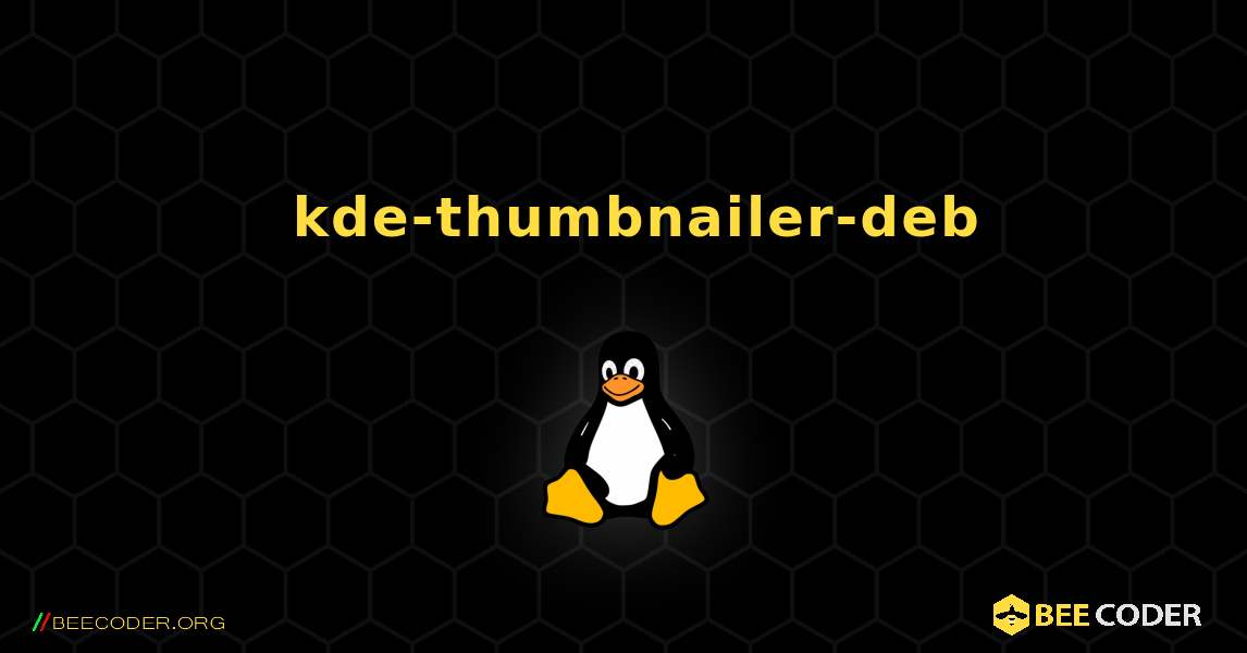 如何安装 kde-thumbnailer-deb . Linux