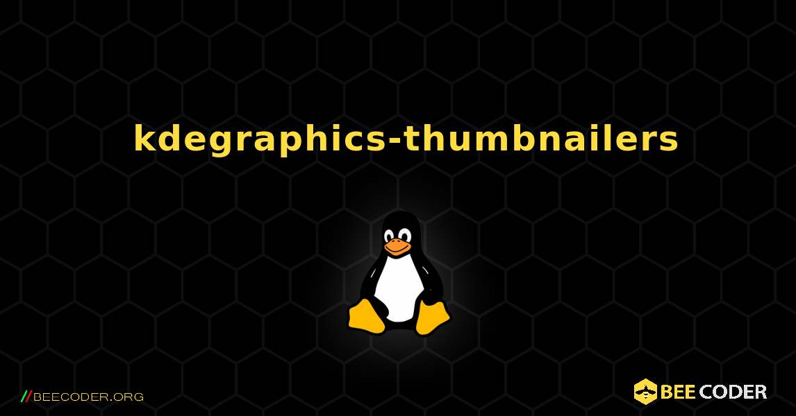 如何安装 kdegraphics-thumbnailers . Linux