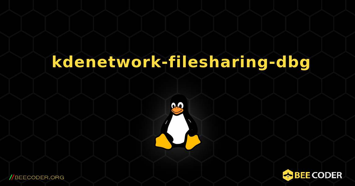 如何安装 kdenetwork-filesharing-dbg . Linux