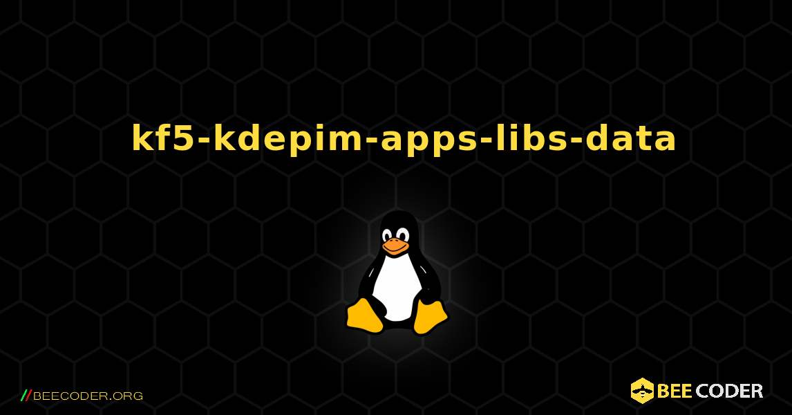 如何安装 kf5-kdepim-apps-libs-data . Linux