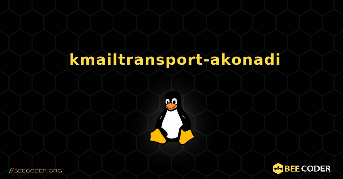 如何安装 kmailtransport-akonadi . Linux