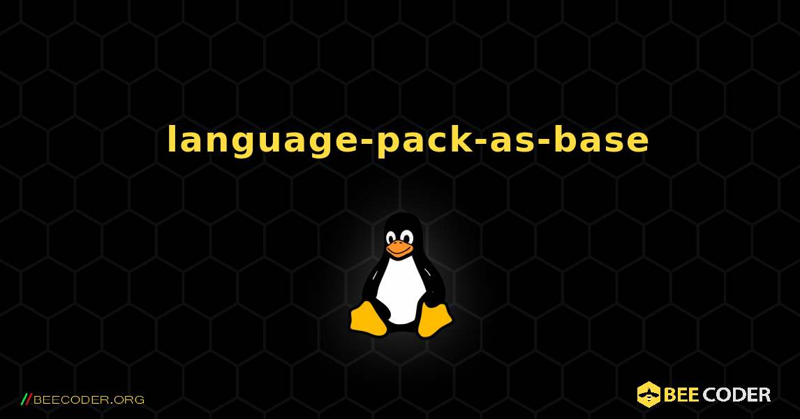 如何安装 language-pack-as-base . Linux