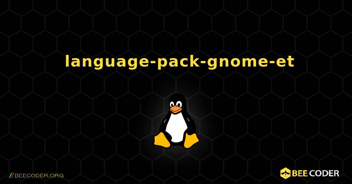 如何安装 language-pack-gnome-et . Linux