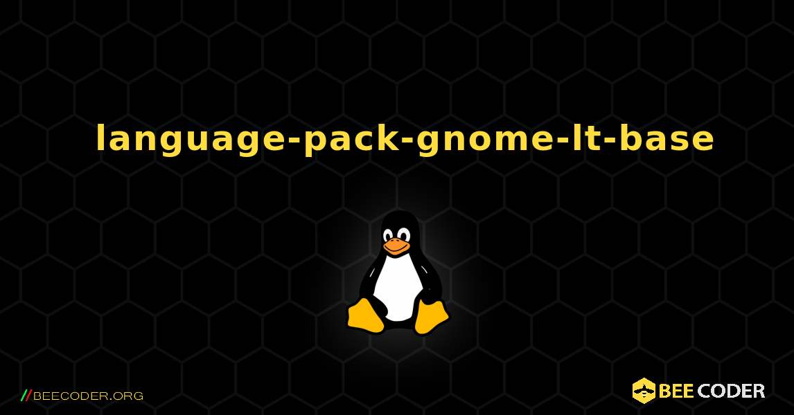 如何安装 language-pack-gnome-lt-base . Linux