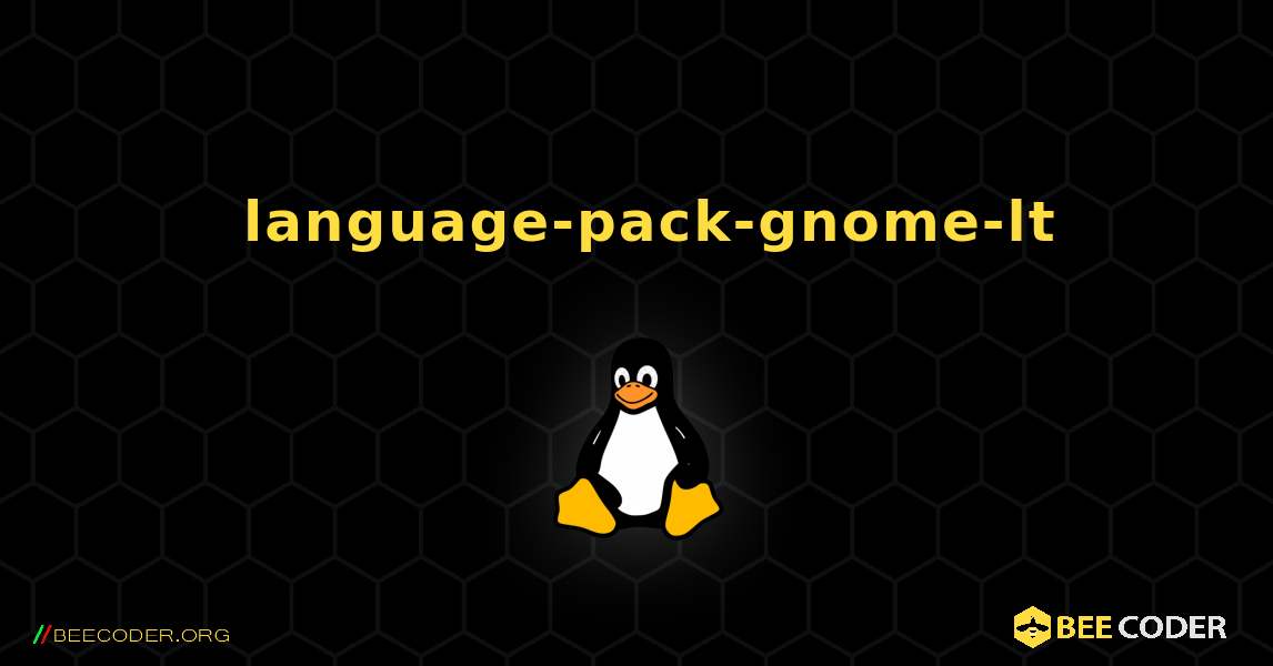 如何安装 language-pack-gnome-lt . Linux