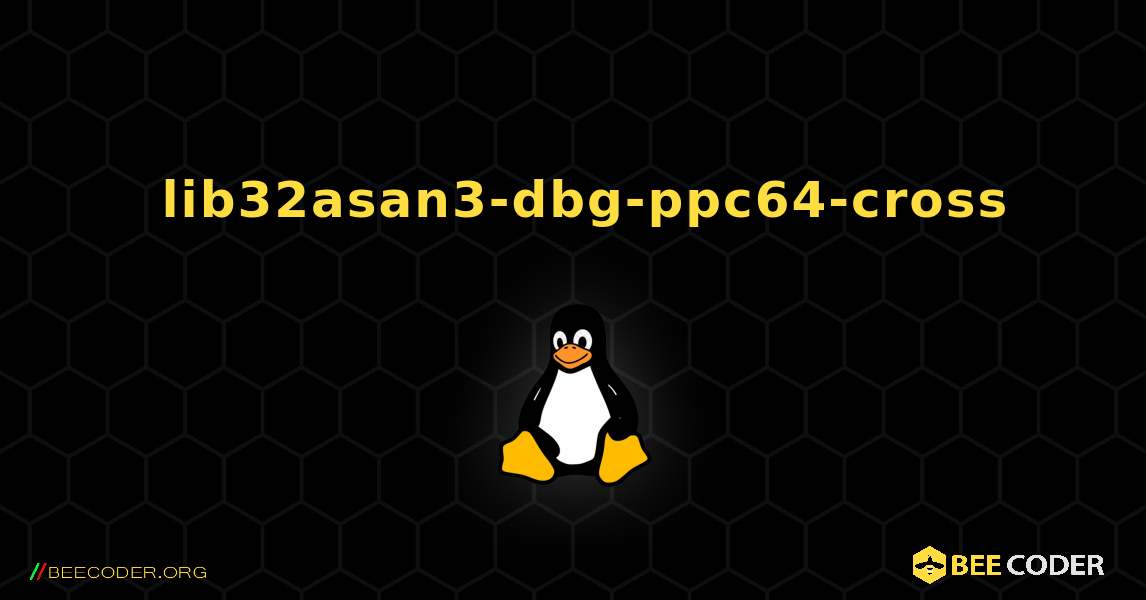 如何安装 lib32asan3-dbg-ppc64-cross . Linux