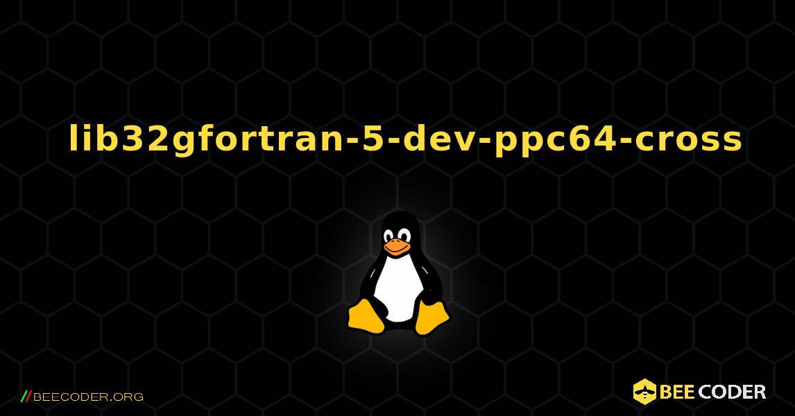 如何安装 lib32gfortran-5-dev-ppc64-cross . Linux