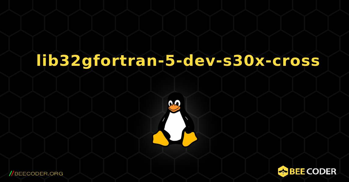 如何安装 lib32gfortran-5-dev-s30x-cross . Linux