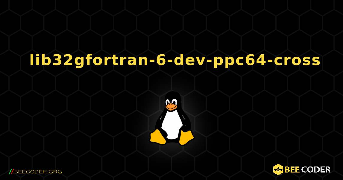 如何安装 lib32gfortran-6-dev-ppc64-cross . Linux